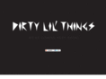 dirtylilthings.com