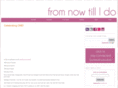 fromnowtillido.com