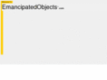 emancipatedobjects.com