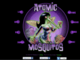 atomicmosquitos.com