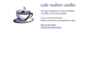 cafewalteraudio.com