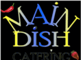 maindishcatering.com