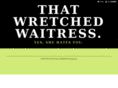 thatwretchedwaitress.com