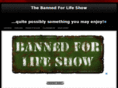 bannedforlifeshow.com