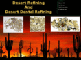 desertdentalrefining.com