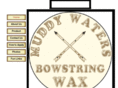 muddywatersbowstringwax.com