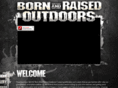 bornandraisedoutdoors.com