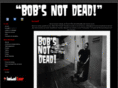 bobsnotdead.com