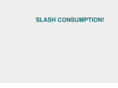 slashconsumption.com