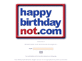 happybirthdaynot.com