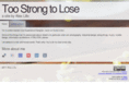 toostrongtolose.com
