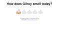 howdoesgilroysmelltoday.com