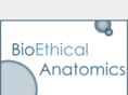 bioethicalanatomics.com