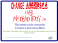 changeamericaovermydeadbody.com