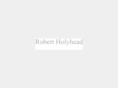 robertholyhead.com