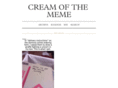 creamofthememe.com