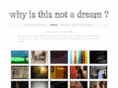 whyisthisnotadream.net