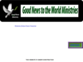 goodnewstotheworldministries.com