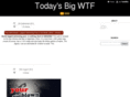 todaysbigwtf.com