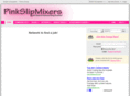 pinkslipmixers.com