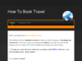 howtobooktravel.com