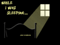 whileiwassleeping.com