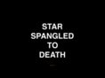 starspangledtodeath.com