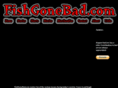 fishgonebad.com