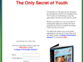 onlysecretofyouth.com