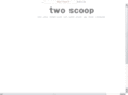 twoscoop2.com