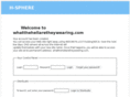 whatthehellaretheywearing.com