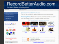 recordbetteraudio.com