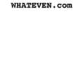 whateven.com