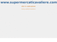 supermercaticavaliere.com