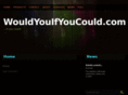 wouldyouifyoucould.com