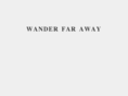 wanderfaraway.com