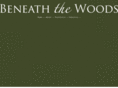 beneaththewoods.com