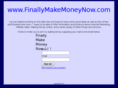 finallymakemoneynow.com