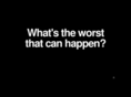 whatstheworstthatcanhappen.com