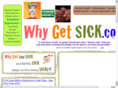 whygetsick.com
