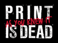 printisnotdead.org