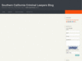 southerncaliforniacriminallawyersblog.com