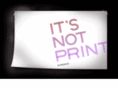 itsnotprint.com