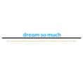 dreamsomuch.org