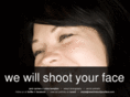 wewillshootyourface.com