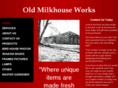 oldmilkhouseworks.com