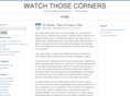 watchthosecorners.com
