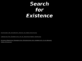 searchforexistence.com