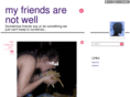 myfriendsarenotwell.com