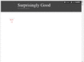 surprisinglygood.com